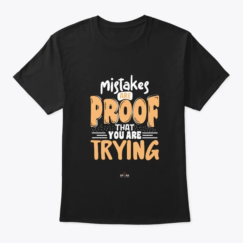 Mistake are Proof that you are Tryting